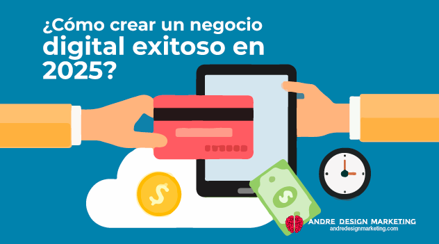 ¿Cómo crear un negocio digital exitoso en el año 2025?